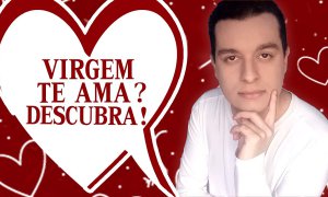 Virgem te Ama? 7 Sinais do Signo da Astrologia